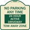 Signmission No Parking Anytime 24 Hour Active Driveway Tow Away Zone Heavy-Gauge Alum, 18" x 18", TG-1818-23773 A-DES-TG-1818-23773 - alternate 1